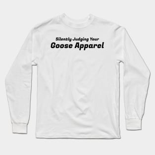 Silently Judging Your Goose Apparel Long Sleeve T-Shirt